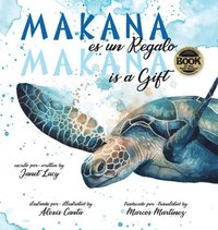bokomslag MAKANA es un Regalo / MAKANA is a Gift: A Little Green Sea Turtle's Quest for Identity and Purpose