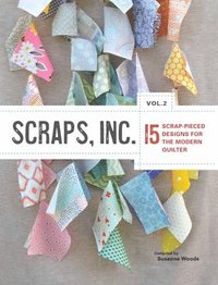 bokomslag Scraps, Inc. - 15 Scrap-Pierced Designs for the Modern Quilter