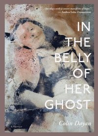 bokomslag In the Belly of Her Ghost: A Memoir