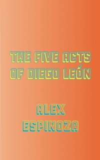 bokomslag The Five Acts of Diego León