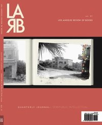 bokomslag Los Angeles Review of Books Quarterly Journal: Semipublic Intellectual Issue