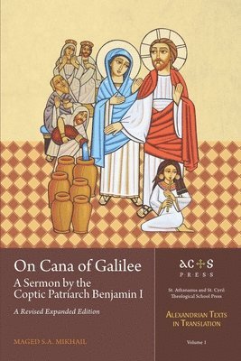 On Cana of Galilee: A Sermon by the Coptic Patriarch Benjamin I: A Revised Expanded Edition 1