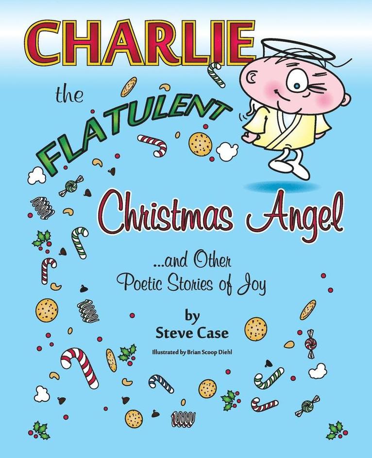 Charlie the Flatulent Christmas Angel and Other Poetic Stories of Joy 1