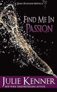 Julie Kenner - Find Me in Passion: Mal and Christina's Story, Part 3, Häftad