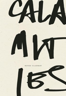 Renee Gladman - Calamities, Inbunden