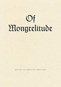 bokomslag Of Mongrelitude