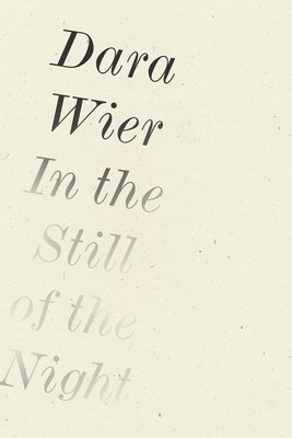 Dara Wier - In the Still of the Night, Häftad