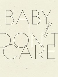 bokomslag Baby, I Don't Care