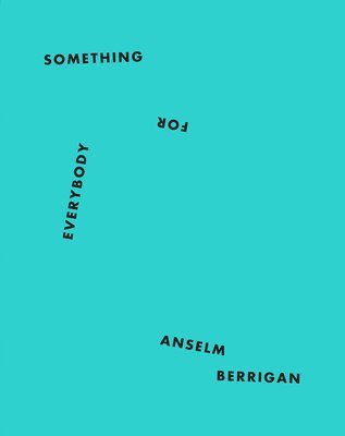 Anselm Berrigan - Something for Everybody, Inbunden