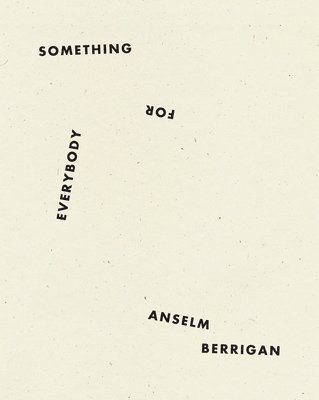Anselm Berrigan - Something for Everybody, Häftad