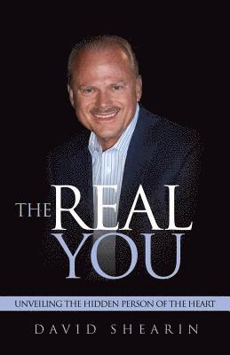 bokomslag The Real You: Unveiling the Hidden Person of the Heart