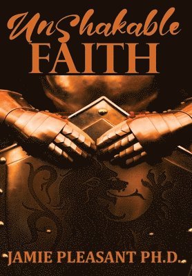 Jamie Pleasant - UnShakable Faith, Inbunden