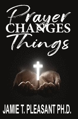 Prayer Changes Things 1