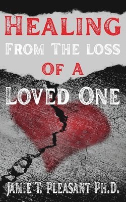 Healing From The Loss Of A Loved One