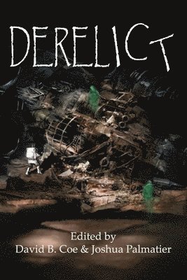 Julie E Czerneda, Joshua Palmatier, David B Coe - Derelict, Häftad