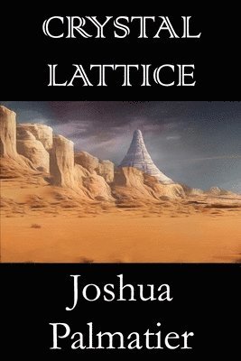 Joshua Palmatier - Crystal Lattice, Häftad