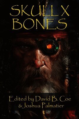 C C Finlay, David B Coe, Joshua Palmatier - Skull X Bones, Häftad