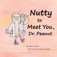 bokomslag Nutty to Meet You, Dr. Peanut
