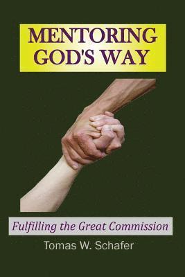 MENTORING God's Way: Fulfilling the Great Commission 1