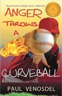 bokomslag ANGER Throws a Curveball: "Baseball with an Attitude" - BOOK ONE