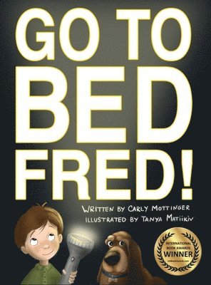 Carly Mottinger - Go to Bed, Fred!, Inbunden