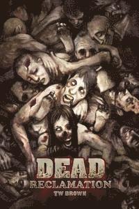 bokomslag Dead: Reclamation: Book 10 of the DEAD series