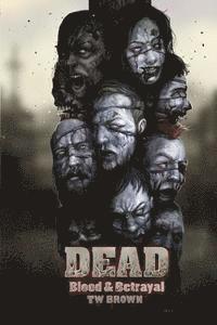 Tw Brown - Dead: Blood & Betrayal: Book 11 of the DEAD Series, Häftad