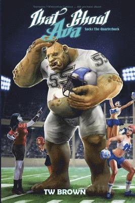 Tw Brown - That Ghoul Ava Sacks the Quarterback: Book 7 of That Ghoul Ava, Häftad