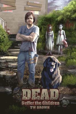 Tw Brown - Dead: Suffer the Children: Book 3 of the New DEAD series, Häftad