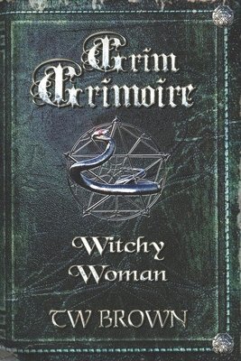 Tw Brown - Grim Grimoire: Witchy Woman, Häftad