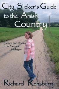 bokomslag City Slicker's Guide to the Amish Country: Stories and Poems from Fairview, Michigan