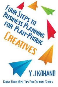 bokomslag Four Steps to Business Planning for the Plan-Phobic Creative