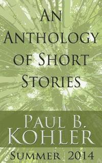 An Anthology of Short Stories: Summer 2014 1