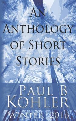 An Anthology of Short Stories: Winter 2016 1