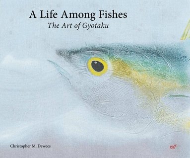 Chris Dewees - Life Among Fishes, Inbunden