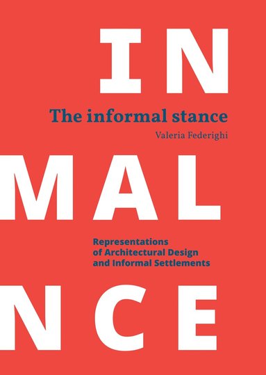Valeria Federighi - Informal Stance: Representations of Architectural Design and Informal Settlements, Häftad