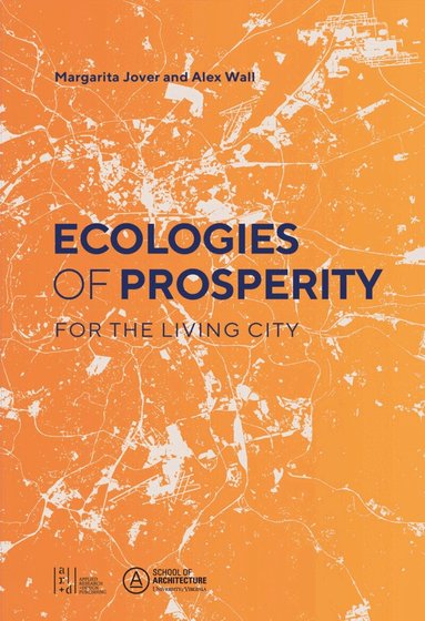 Margarita Jover, Alexander Wall - Ecologies of Prosperity For the Living, Häftad
