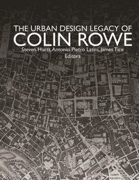 bokomslag The Urban Design Legacy of Colin Rowe