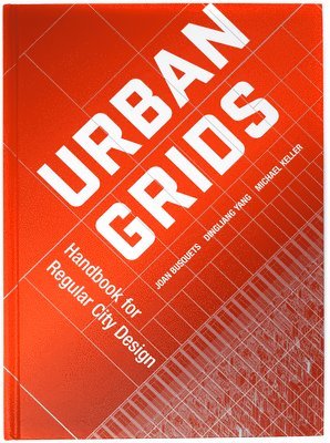 Joan Busquets, Dingliang Yang - Urban Grids, Inbunden