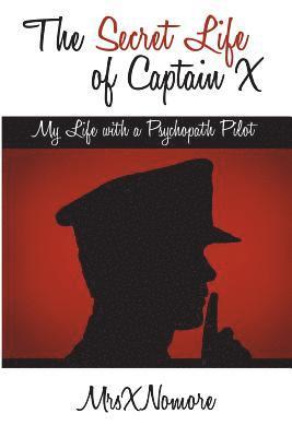 bokomslag The Secret Life of Captain X: My Life with a Psychopath Pilot