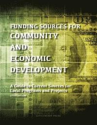 bokomslag Funding Sources for Community and Economic Development: A Guide to Current Sources for Local Programs and Projects