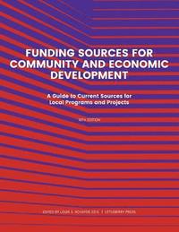 bokomslag Funding Source for Community and Economic Development: A Guide to Current Sources for Local Programs and Projects