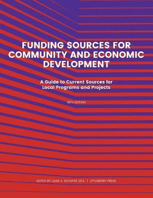 Funding Source for Community and Economic Development: A Guide to Current Sources for Local Programs and Projects 1