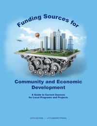 bokomslag Funding Sources for Community and Economic Development: A Guide to Current Sources for Local Programs and Projects