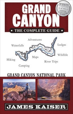 James Kaiser - Grand Canyon: The Complete Guide: Grand Canyon National Park, Häftad