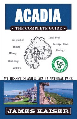 James Kaiser - Acadia: The Complete Guide: Acadia National Park & Mount Desert Island, Häftad