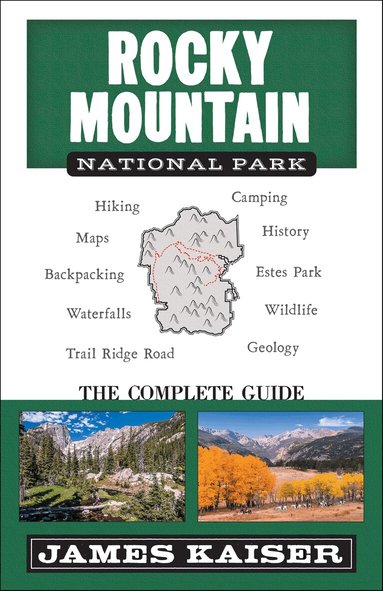James Kaiser - Rocky Mountain National Park: The Complete Guide, Häftad