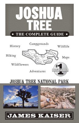 James Kaiser - Joshua Tree National Park: The Complete Guide, Häftad