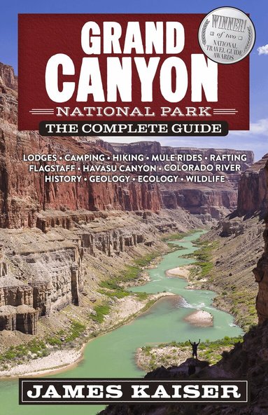 James Kaiser - Grand Canyon National Park: The Complete Guide, Häftad