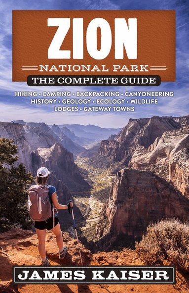 James Kaiser - Zion National Park: The Complete Guide, Häftad